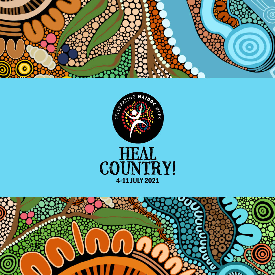 NAIDOC Week 2021: Heal Country!